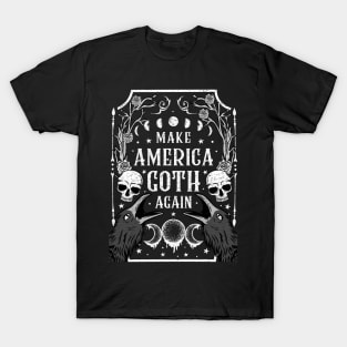 Make America Goth Again T-Shirt T-Shirt